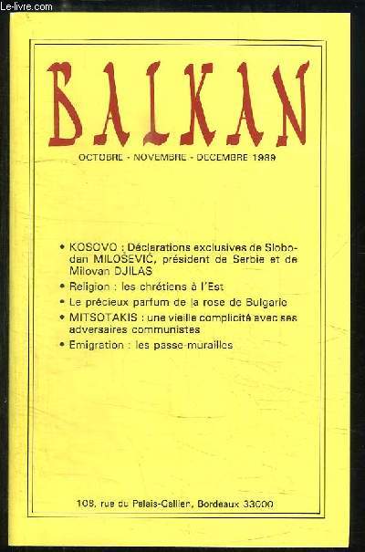 Balkan n4 : Kosovo, dclarations de Slobodan Milosevic et de Milovan Djilas - Religion, les chrtiens  l'Est - Le prcieux parfum de la rose de Bulgarie - Mitsotakis, une vieille complicit avec ses adversaires communistes - Emigr. les passe-murailles