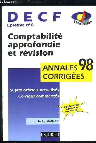 Comptabilit approfondie et rvision, Epreuve n6. DECF. Annales corriges 98. Sujets officiels actualiss, Corrigs comments.