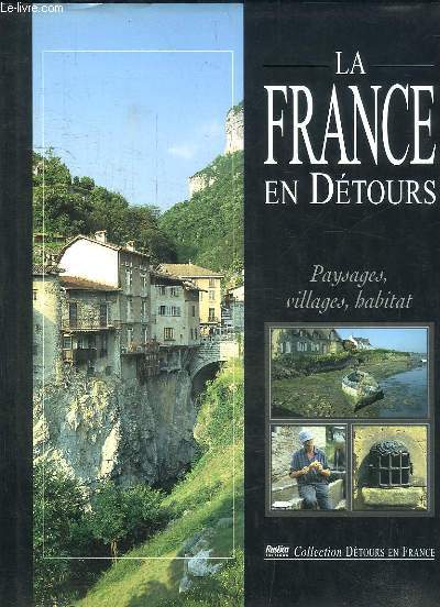 La France en Dtours. Paysages, villages, habitat.