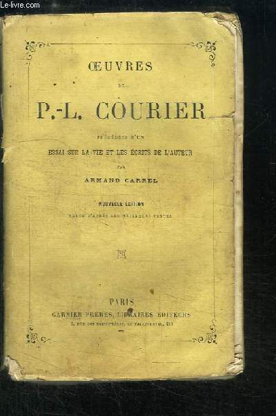 Oeuvres de P.-L. Courier, prcdes d'un essai sur la vie et les crits de l'auteur par Armand CARREL