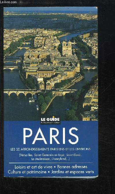 Paris. Les 20 arrondissements parisiens et les environs (Versailles, Saint-Germain-en-Laye, Saint-Denis, La Malmaison, Disneyland)