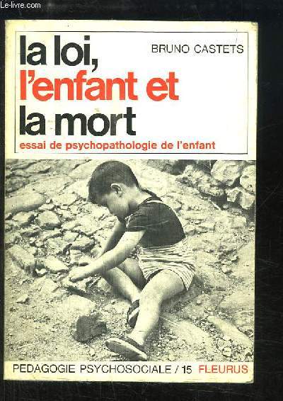 La loi, l'enfant et la mort. Essai de psychopathologie de l'enfant.