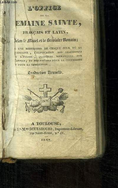 L'Office de la Semaine Sainte, franais et latin, selon le Missel et le Brviaire Romain. Traduction nouvelle.