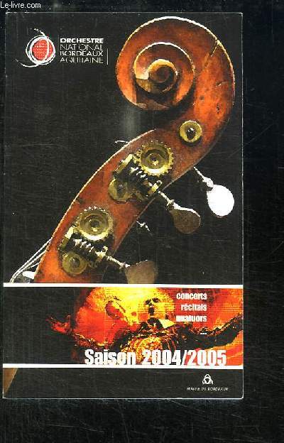 Saison 2004 / 2005 de l'Orchestre National de Bordeaux. Concerts, Rcitals, Quatuors ...