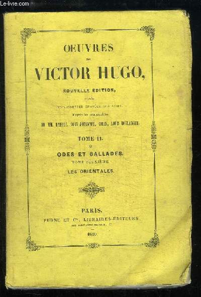 Oeuvres de Victor Hugo. TOME 2 : Odes et Ballades, Tome 2 : Les Orientales.