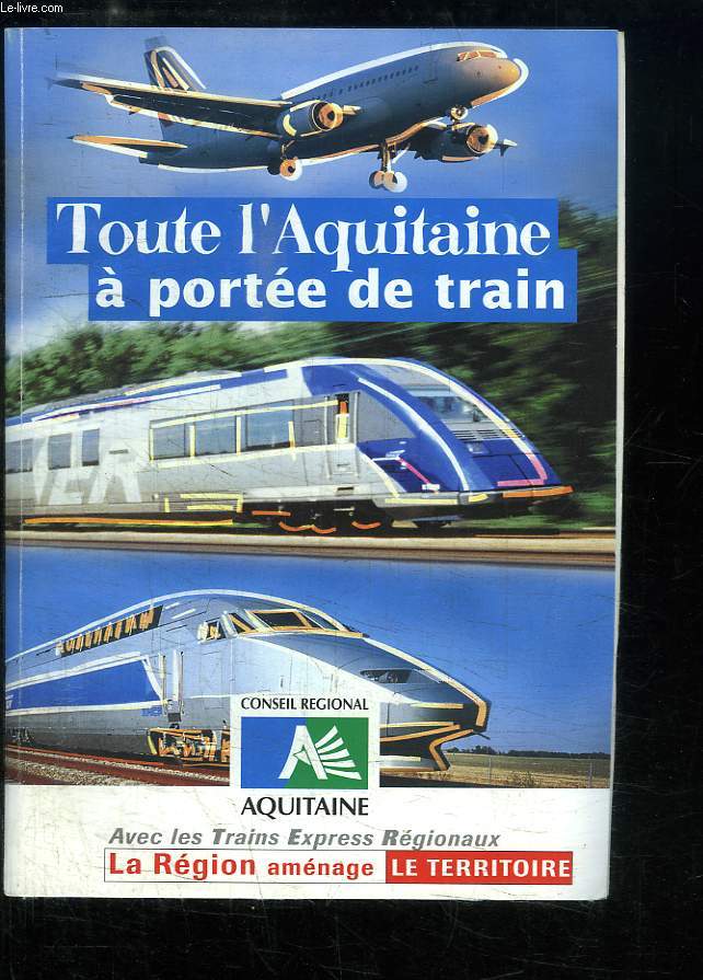 Toute l'Aquitaine  porte de train. Les Trains Express Rgionaux.