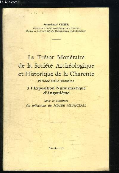 Le Trsor Montaire de la Socit Archologique et Historique de la Charente. Priode Gallo-Romaine  l'exposition Numismatique d'Angoulme.