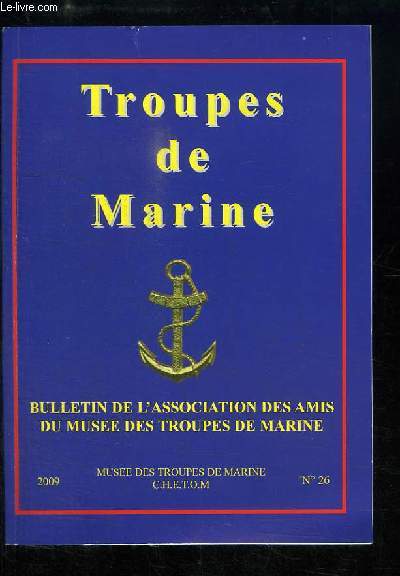 Troupes de Marine. Bulletin de l'Association des Amis du Muse des Troupes de Marine N26