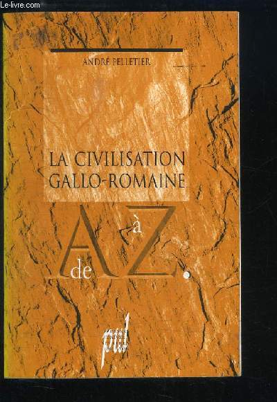 La Civilisation Gallo-Romaine de A  Z.