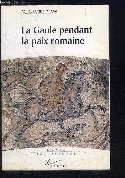 La Gaule pendant la paix romaine (Ier - IIIe sicles aprs J.-C.)