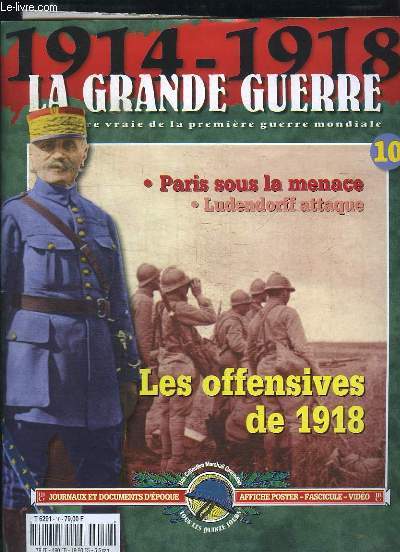 1914 - 1918, la Grande Guerre. Fascicule n10 : Les offensives de 1918 - Paris sous la menace - Ludendorff attaque ...