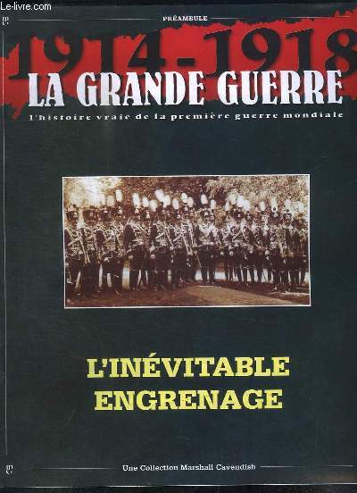 1914 - 1918, la Grande Guerre. Prambule : L'invitable engrenage