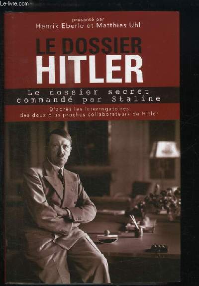 Le Dossier Hitler. Le dossier secret command par Staline.