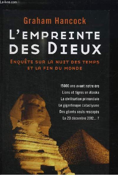 L'Empreinte des Dieux. Enqute sur la nuit des temps et  la fin du monde.