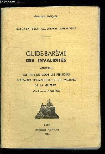 Guide-Barme des Invalidits, applicable au titre du Code des Pensions, Militaires d'Invalidit et des Victimes de la Guerre.