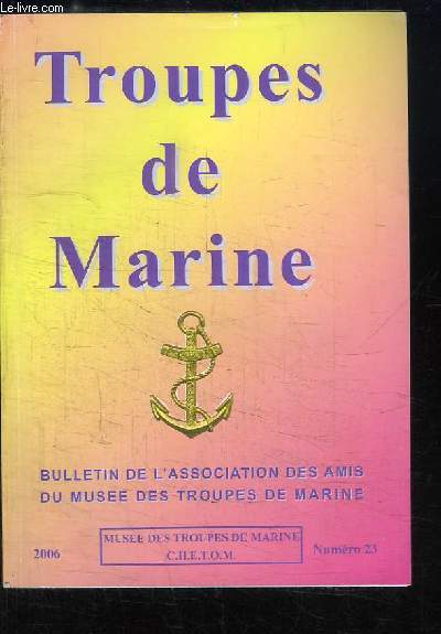 Troupes de Marine. Bulletin de l'Association des Amis du Muse des Troupes de Marine N23