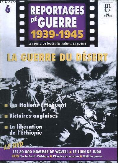 Reportages de Guerre, 1939 - 1945. Fascicule n6 : La Guerre du Dsert. Les Italiens attaquent - Victoires anglaises - La libration de l'Ethiopie.