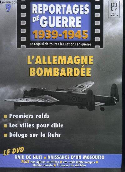Reportages de Guerre, 1939 - 1945. Fascicule n9 : L'Allemagne bombarde. Premiers raids - Les villes pour cible - Dluge sur la Rhur.