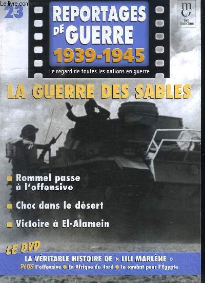 Reportages de Guerre, 1939 - 1945. Fascicule n23 : La Guerre des Sables. Rommel passe  l'offensive - Choc dans le dsert - Victiore  El-Alamein.