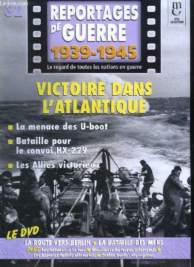 Reportages de Guerre, 1939 - 1945. Fascicule n32 : Victoire dans l'Atlantique. La menace des U-Boot - Bataille pour le convoi HX-229 - Les Allis victorieux.