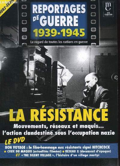 Reportages de Guerre, 1939 - 1945. Hors-Srie : La Rsistance. Mouvements, rseaux et maquis ... l'action clandestine sous l'occupation nazie.