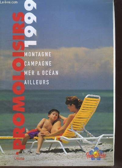 Catalogue Promoloisirs 1999. Montagne, Campagne, Mer & Ocan, Ailleurs.
