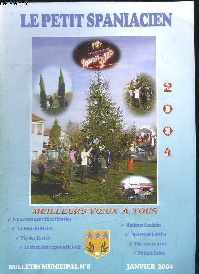 Le Petit Spaniacien. Bulletin Municipal, n8 - Janvier 2004 : Concours des villes fleuries - Le Parc des expos  Bel-Air ...