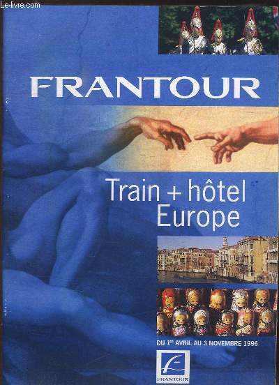 Catalogue Frantour, du 1er avril au 3 novembre 1996. Train + htel Europe.
