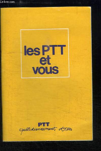 Les PTT et vous