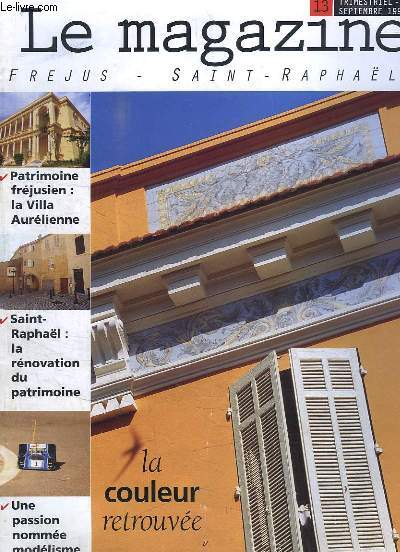 Le Magazine Frjus - Saint-Raphal, N13 : La couleur retrouve. La Villa Aurlienne - La rnovation du patrimoine  Saint-Raphal - Une pasion nomme modlisme