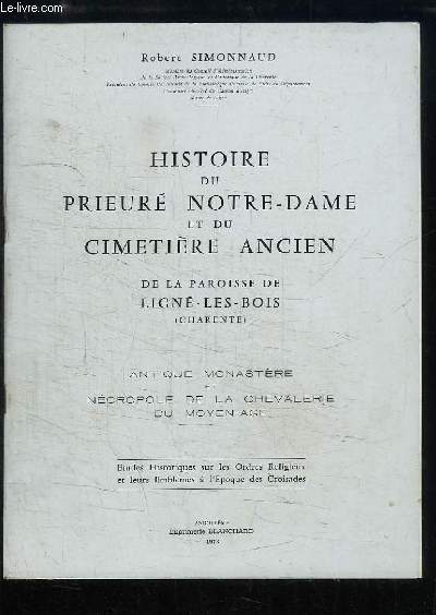 Histoire du Prieur Notre-Dame et du Cimetire Ancien, de la Paroisse de Lign-les-Bois (Charente)