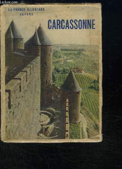 Carcassonne et ses environs. La France Illustre