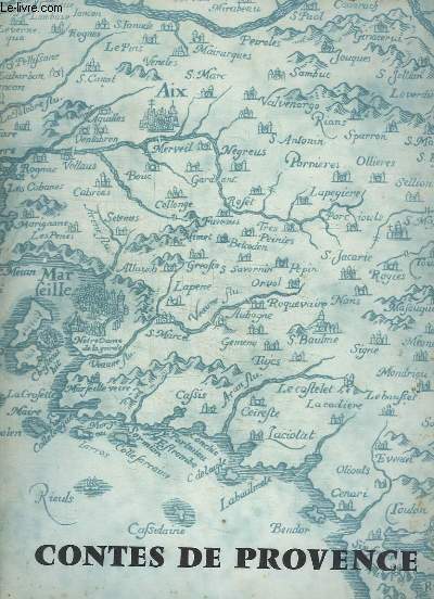 Contes de Provence, N4 : Le Comdien, de LATOUR - La vritable histoire du Chevalier Paul, par CORDELIER - Place de la Placette, par GALTIER - Le catatron de Pierrelatte, par CANOLLE - Le serpent des ruines, par CASTI - Le rendez-vous d'Ambroisine ...