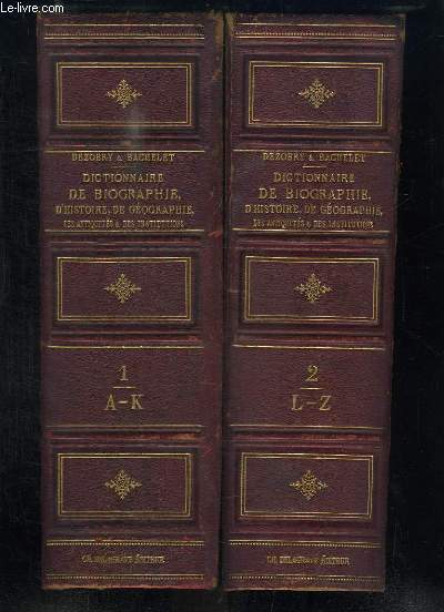 Dictionnaire Gnral de Biographie et d'Histoire, de Mythologie, de Gographie Ancienne et Moderne compare des Antiquits et des Institutions / EN 2 TOMES.