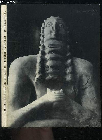 Trsors du Muse du Bagdad des origines de l'Islam. Exposition au Muse d'Aquitaine de Bordeaux, du 30 avril au 30 juin 1966