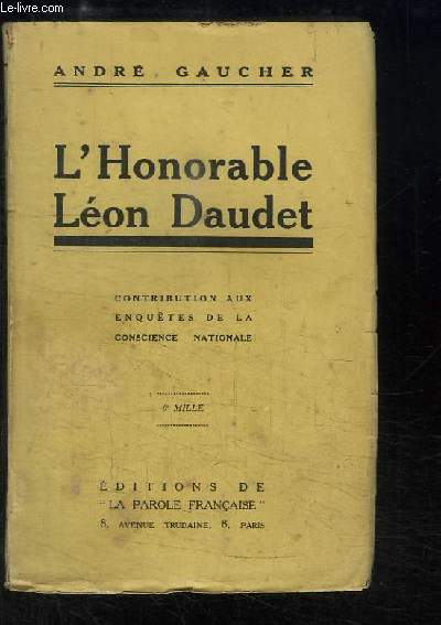 L'Honorable Lon Daudet. Contribution aux enqutes de la conscience nationale.