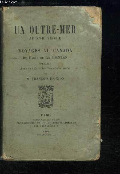 Un Outre-Mer au XVIIe sicle. Voyages au Canada Du Baron de La Hontan.