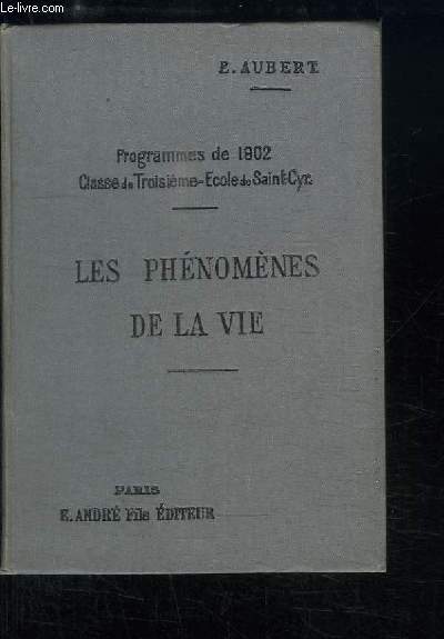 Les phnomnes de la vie chez l'Homme. Programmes de 1902, Classe de 3me, Ecole de Saint-Cyr.