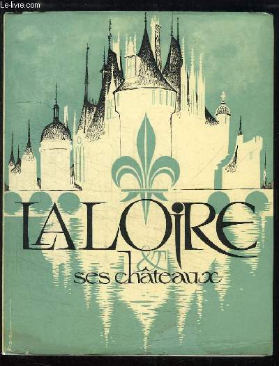 La Loire et ses chteaux.