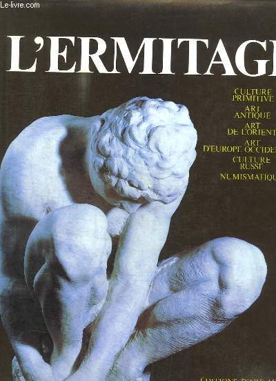 L'Ermitage. Culture primitive, Art antique, Art de l'Orient, Art d'Europe occidentale, Culture russe, Numismatique.