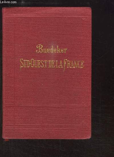 Le Sud-Ouest de la France, de la Loire  la Frontire d'Espagne. Manuel du Voyageur.