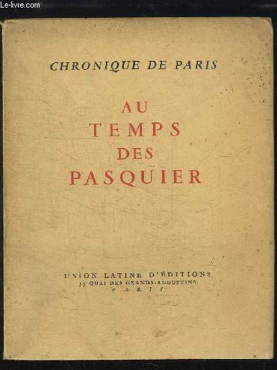 Au Temps des Pasquier. Chronique de Paris.