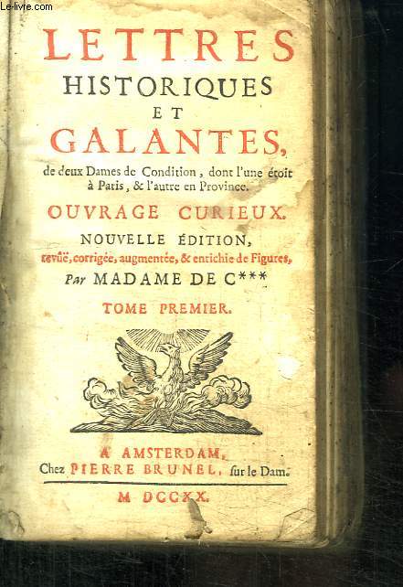 Lettres Historiques et Galantes de deux Dames de Condition, dont l'une toit  Paris & l'autre en Province. TOME 1er