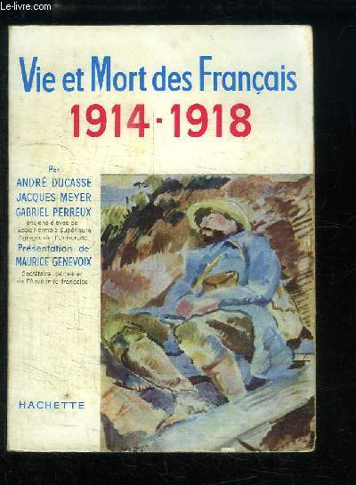 Vie et Mort des Français, 1914 - 1918. Simple histoire de la Grande Guerre.