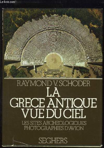 La Grce antique vue du ciel. Les sites archologiques, photographies d'avion