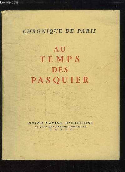 Au Temps des Pasquier. Chronique de Paris.