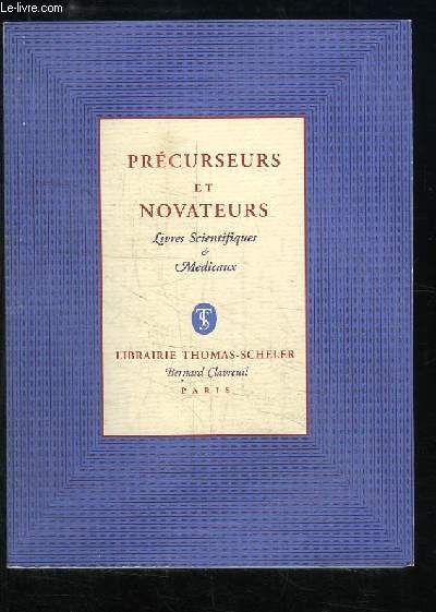 Prcurseurs et Novateurs. Livres Scientifiques & Mdicaux, du XVe au XXe sicle - Catalogue, nouvelle srie n15