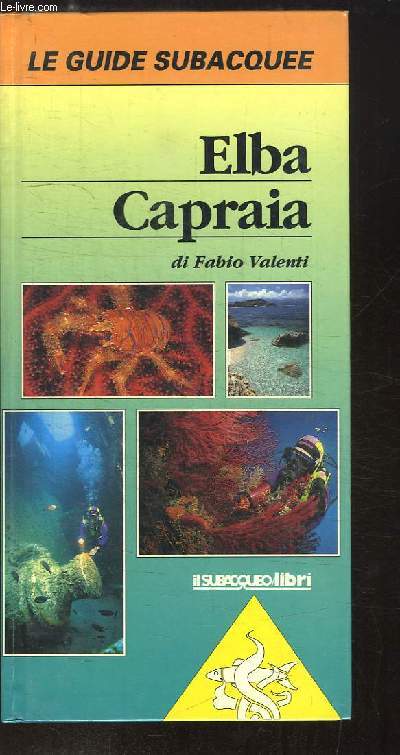Elba Capraia. Le Guide Subacquee.