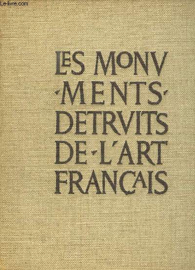 Les monuments dtruits de l'Art Franais, TOME 1 : Du haut Moyen ge au XIXe sicle.