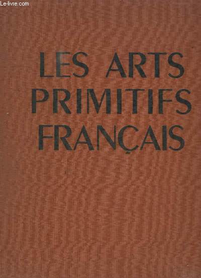 Les Arts Primitifs Français. Art mérovingien - Art carolingien - Art roman.
